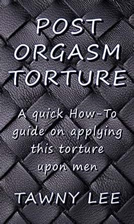 what is post orgasm torture|post